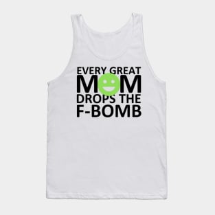 Every Great Mom Drops the F-Bomb (Smile) Tank Top